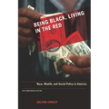 Being Black, Living in the Red: Race, Wealth, and Social Policy in America, 10th Anniversary Edition, with a New Afterword
