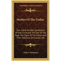 Studies Of The Zodiac: Your Astral Number, Quadrature Of The Circle And The Star Of The Magi, The Signs Of The Zodiac And Their Influence On Human Lif
