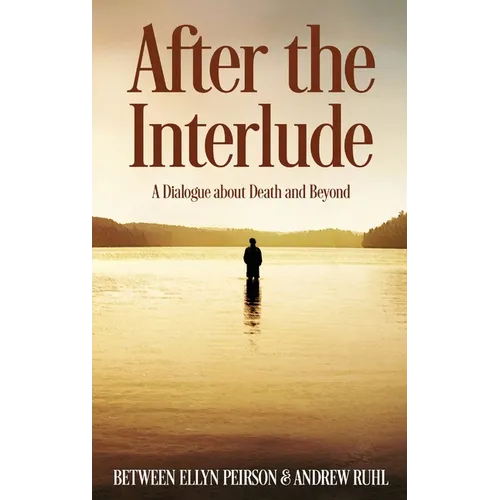 After The Interlude: A Dialogue About Death And Beyond