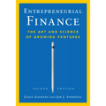 Entrepreneurial Finance: The Art and Science of Growing Ventures