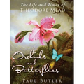 Orchids and Butterflies: The Life and Times of Theodore Mead