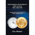 Investments Profitability, Time Value & Risk Analysis: Guidelines for Individuals and Corporations