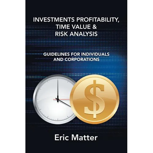 Investments Profitability, Time Value & Risk Analysis: Guidelines for Individuals and Corporations