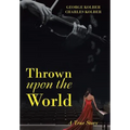 Thrown upon the World: A True Story