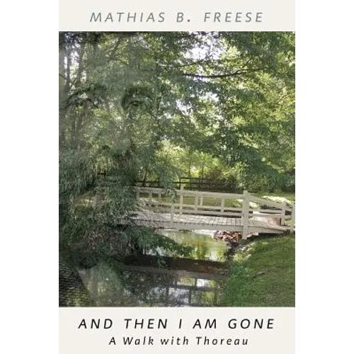 And Then I Am Gone: A Walk with Thoreau