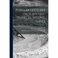 Popular Lectures on Scientific Subjects. Second Series