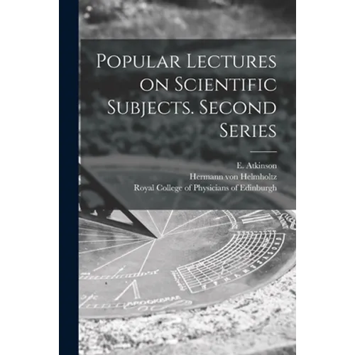 Popular Lectures on Scientific Subjects. Second Series
