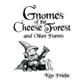 Gnomes of the Cheese Forest and Other Poems