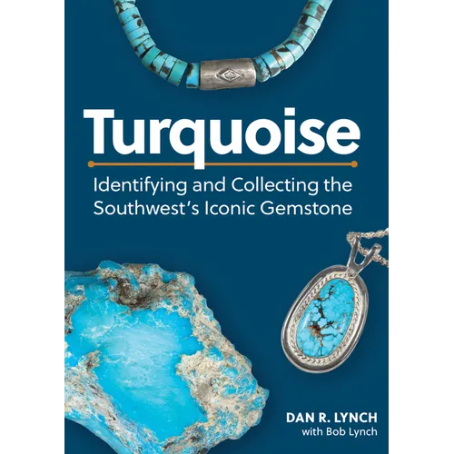 Turquoise: Identifying and Collecting the Southwest's Iconic Gemstone