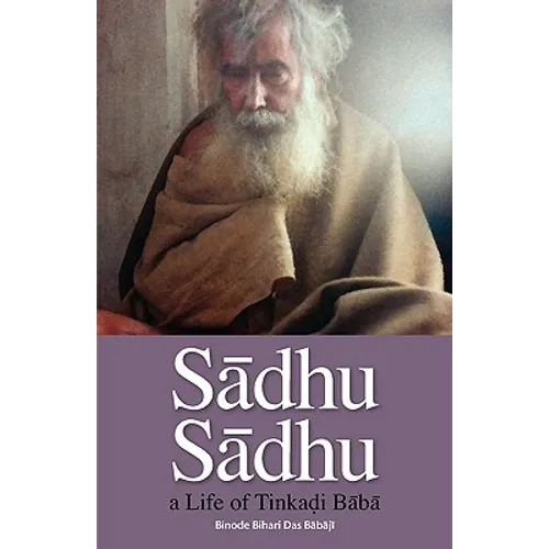 Sadhu Sadhu: a Life of Baba Sri Tinkadi Gosvami
