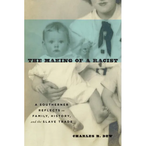 The Making of a Racist: A Southerner Reflects on Family, History, and the Slave Trade