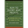 Run to Glory and Profits: The Economic Rise of the NFL During the 1950s