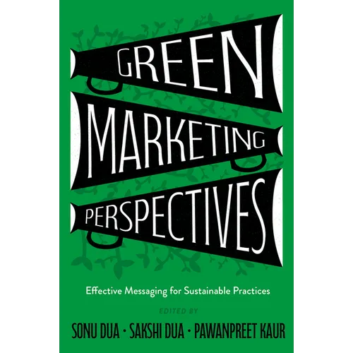 Green Marketing Perspectives: Effective Messaging for Sustainable Practices