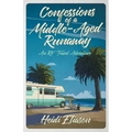 Confessions of a Middle-Aged Runaway: An RV Travel Adventure