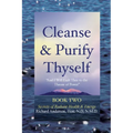 Cleanse & Purify Thyself, Book 2: Secrets of Radiant Health & Energy