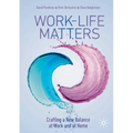 Work-Life Matters: Crafting a New Balance at Work and at Home