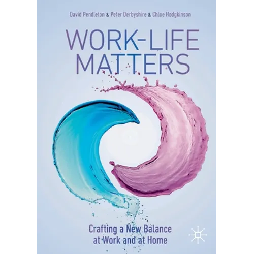 Work-Life Matters: Crafting a New Balance at Work and at Home