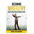 Becoming Whealthy: Wealth and Health Rising in Sync