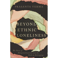 Beyond Ethnic Loneliness: The Pain of Marginalization and the Path to Belonging