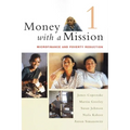Money with a Mission Volume 1: Microfinance and Poverty Reduction