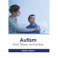 Autism: From Theory to Practice