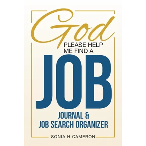 God Please Help Me Find A Job: Journal & Job Search Organizer