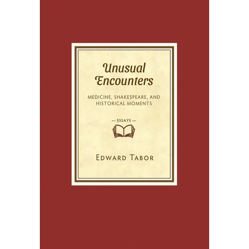Unusual Encounters: Medicine, Shakespeare, and Historical Moments