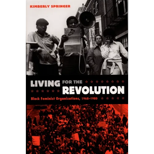 Living for the Revolution: Black Feminist Organizations, 1968-1980