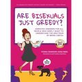 Are Bisexuals Just Greedy?: Animated Answers for all People who Simply Want to Understand the Spectrum of Being LGBTQ+