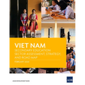 Viet Nam: Secondary Education Sector Assessment, Strategy and Road Map