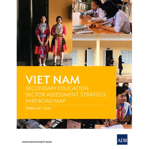 Viet Nam: Secondary Education Sector Assessment, Strategy and Road Map
