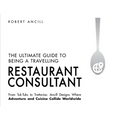 The Ultimate Guide to Being a Travelling Restaurant Consultant
