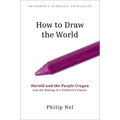 How to Draw the World: Harold and the Purple Crayon and the Making of a Children's Classic
