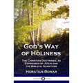 God's Way of Holiness: The Christian Doctrines, as Expressed by Jesus and the Biblical Scripture