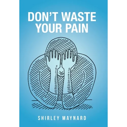 Don't Waste Your Pain
