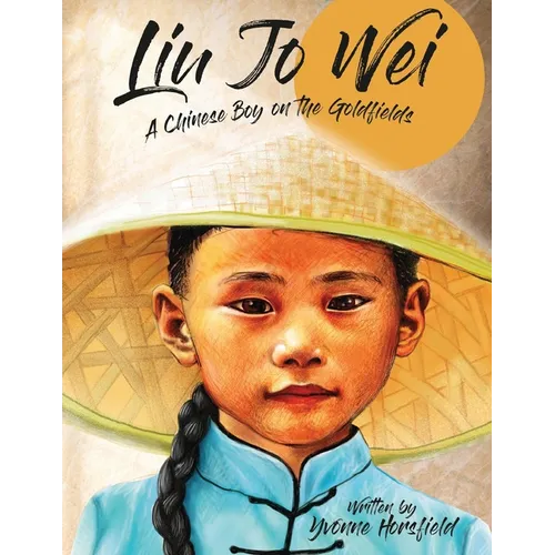 Liu Jo Wei: A Chinese Boy on the Goldfields