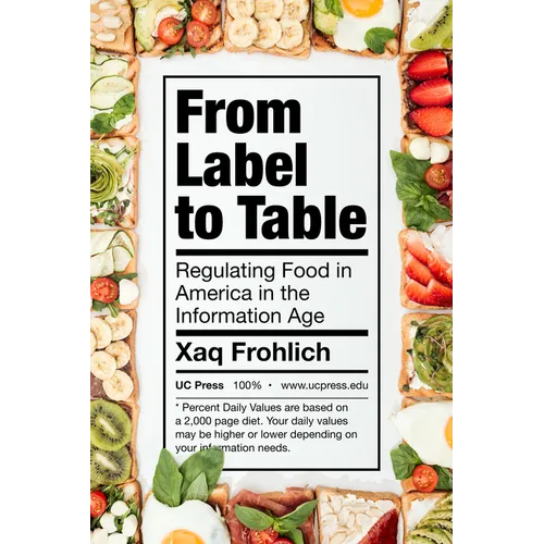 From Label to Table: Regulating Food in America in the Information Age Volume 82