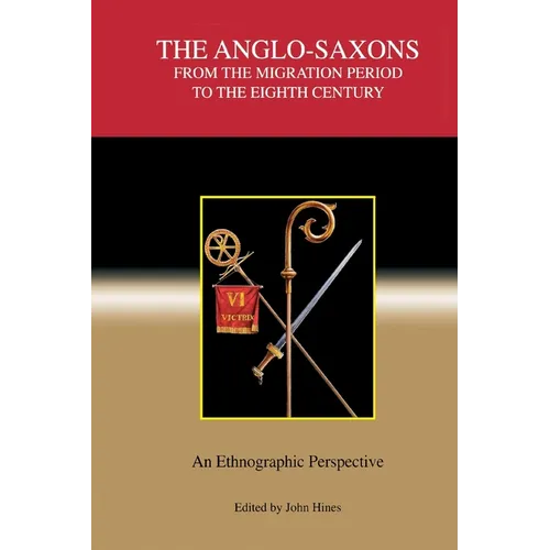 The Anglo-Saxons from the Migration Period to the Eighth Century: An Ethnographic Perspective