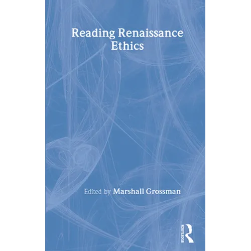Reading Renaissance Ethics