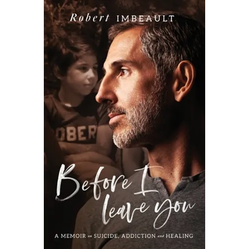Before I Leave You: A Memoir on Suicide, Addiction and Healing