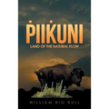 Piikuni: Land of the Natural Flow