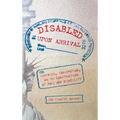 Disabled Upon Arrival: Eugenics, Immigration, and the Construction of Race and Disability