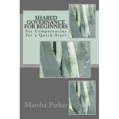 Shared Governance for Beginners: Six Competencies for a Quick Start