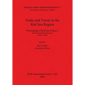 Trade and Travel in the Red Sea Region: Proceedings of Red Sea Project I Held in the British Museum October 2002