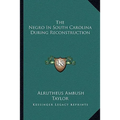 The Negro In South Carolina During Reconstruction