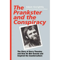 The Prankster and the Conspiracy: The Story of Kerry Thornley and How He Met Oswald and Inspired the Counterculture