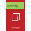 The History And Practice Of Magic