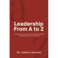 Leadership From A to Z: A Practical Dictionary of Terms to Equip the Modern Effective Leader