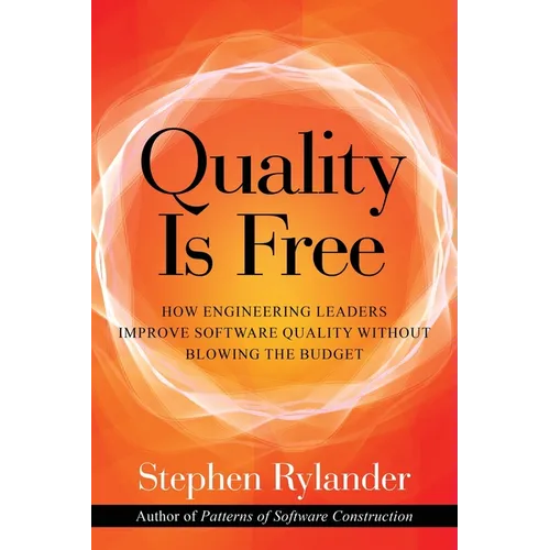 Quality is Free: How Engineering Leaders Improve Software Quality Without Blowing the Budget