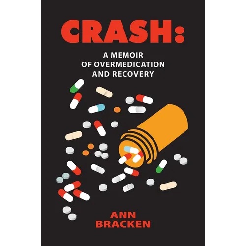 Crash: A Memoir of Overmedication and Recovery